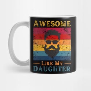bearded dad Awesome Like My Daughter Mug